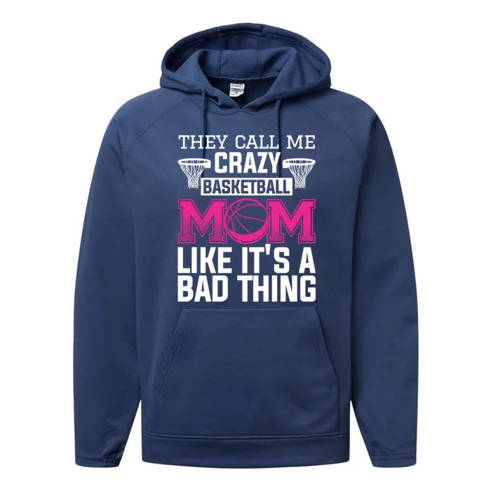 They Call Me Crazy Basketball Mom Like It's A Bad Thing Funny Gift Performance Fleece Hoodie