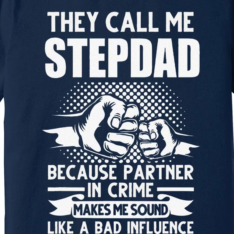 They Call Me Stepdad Stepfather Fathers Day Premium T-Shirt