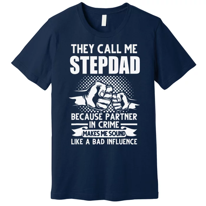 They Call Me Stepdad Stepfather Fathers Day Premium T-Shirt