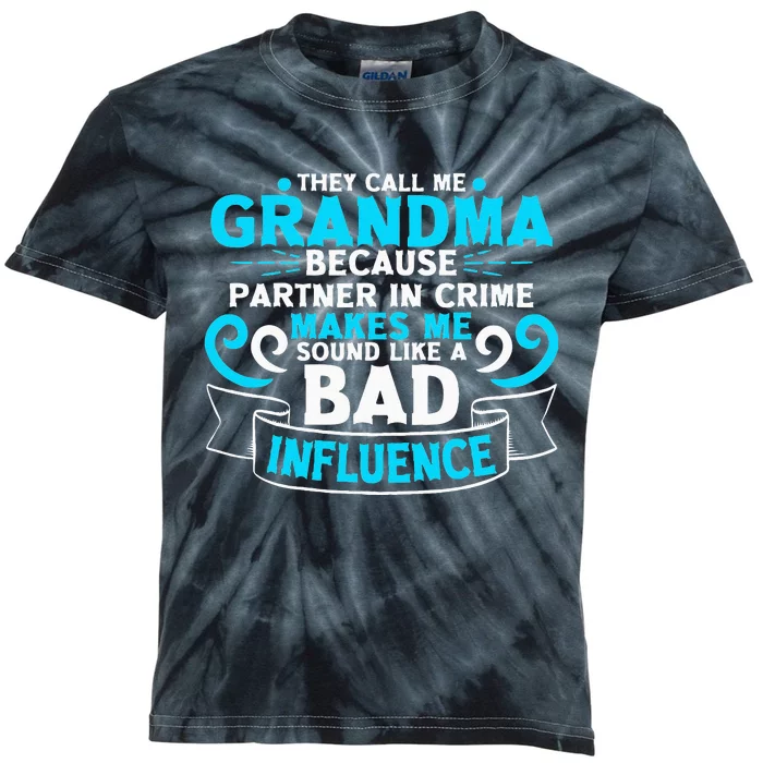 They Call Me Grandma Because Partner In Crime Bad Influence Kids Tie-Dye T-Shirt