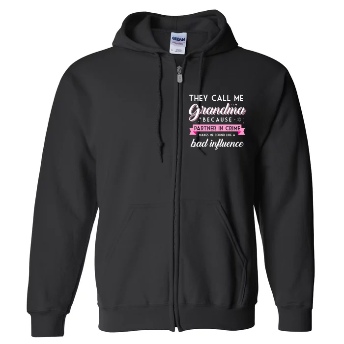 They Call Me Grandma Partner In Crime Funny Gift Full Zip Hoodie