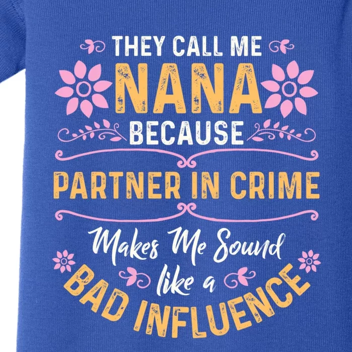 They Call Me Nana Because Partner In Crime Cute Gift Baby Bodysuit