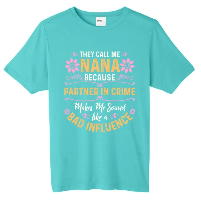 They Call Me Nana Because Partner In Crime Cute Gift ChromaSoft Performance T-Shirt