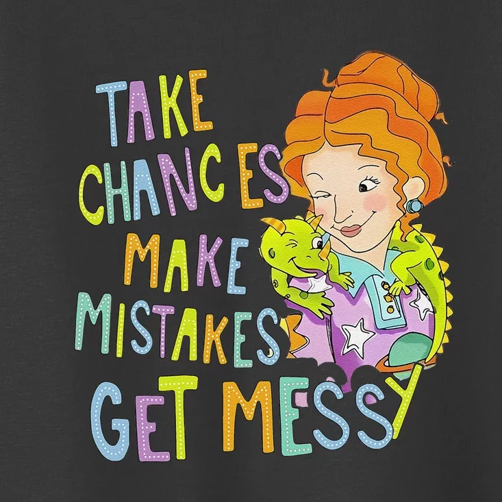 Take Chances Make Mistakes Get Messy Beauty Teacher Gift Toddler T-Shirt