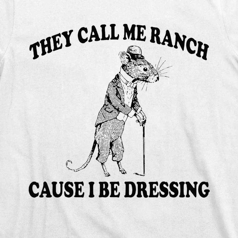 They Call Me Ranch Cause I Be Dressing Funny Mouse Meme T-Shirt