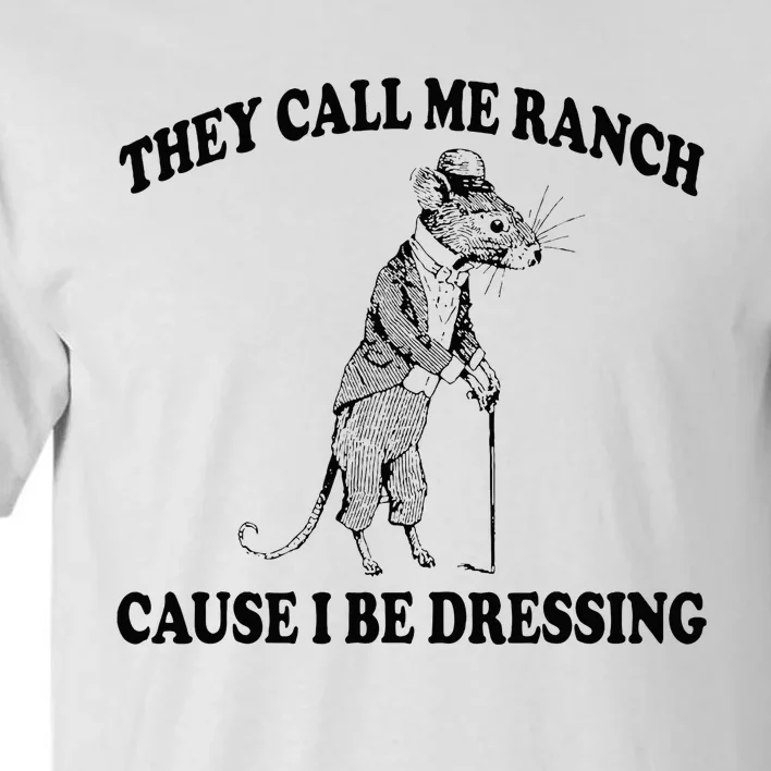 They Call Me Ranch Cause I Be Dressing Funny Mouse Meme Tall T-Shirt