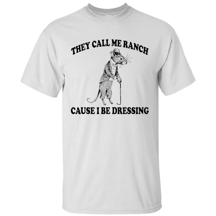 They Call Me Ranch Cause I Be Dressing Funny Mouse Meme Tall T-Shirt