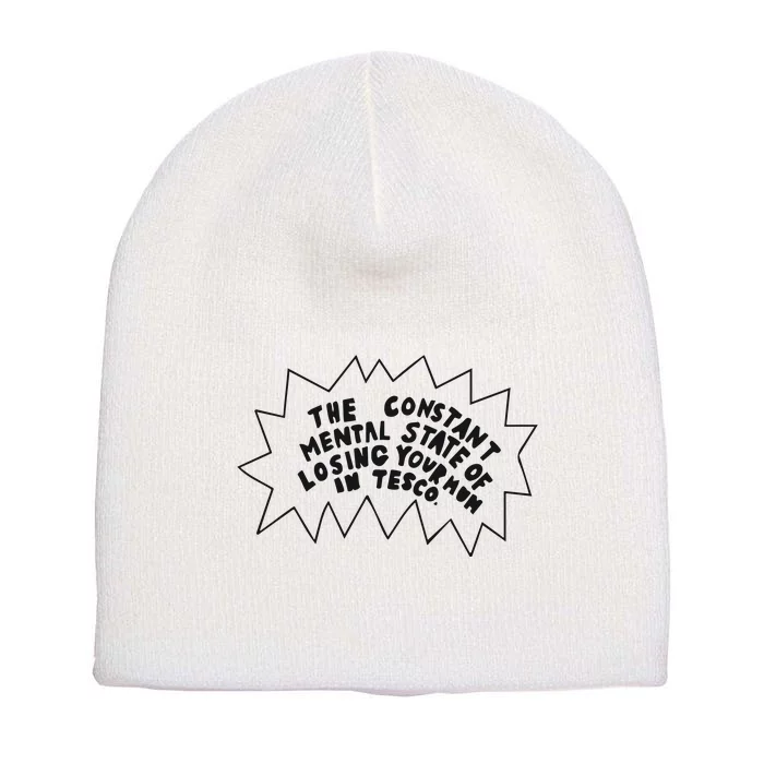 The Constant Mental State Of Losing Your Mum In Tesco Short Acrylic Beanie