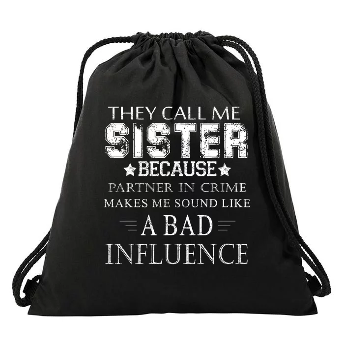 They Call Me Sister Because Partner In Crime Drawstring Bag