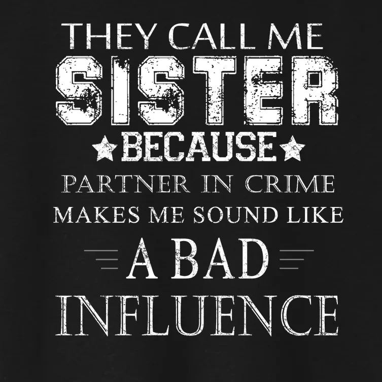 They Call Me Sister Because Partner In Crime Women's Crop Top Tee