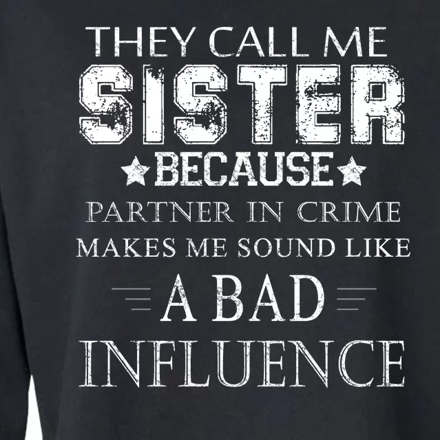 They Call Me Sister Because Partner In Crime Cropped Pullover Crew