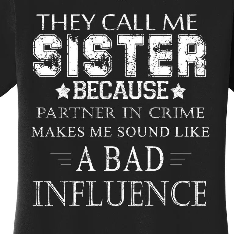 They Call Me Sister Because Partner In Crime Women's T-Shirt