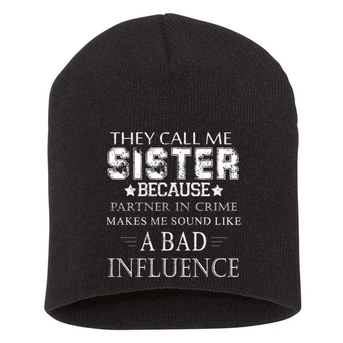 They Call Me Sister Because Partner In Crime Short Acrylic Beanie