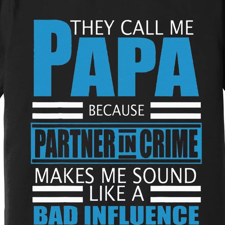 They Call Me Papa Because Partner In Crime Fathers Day Gift Premium T-Shirt