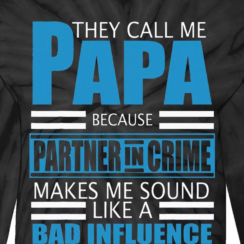 They Call Me Papa Because Partner In Crime Fathers Day Gift Tie-Dye Long Sleeve Shirt