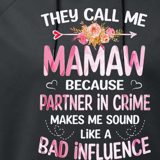 They Call Me Mamaw Because Partner In Crime Mothers Day Gift Performance Fleece Hoodie