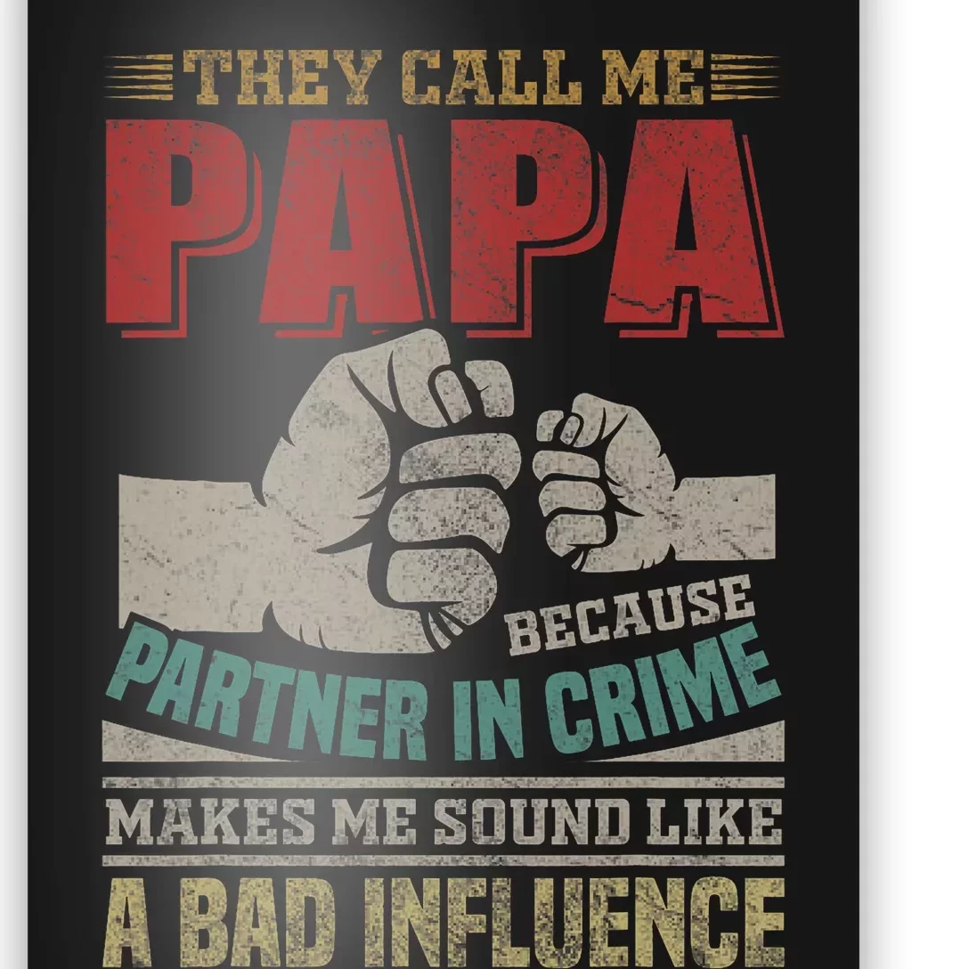 They Call Me Papa Because Partner In Crime Fathers Day Poster