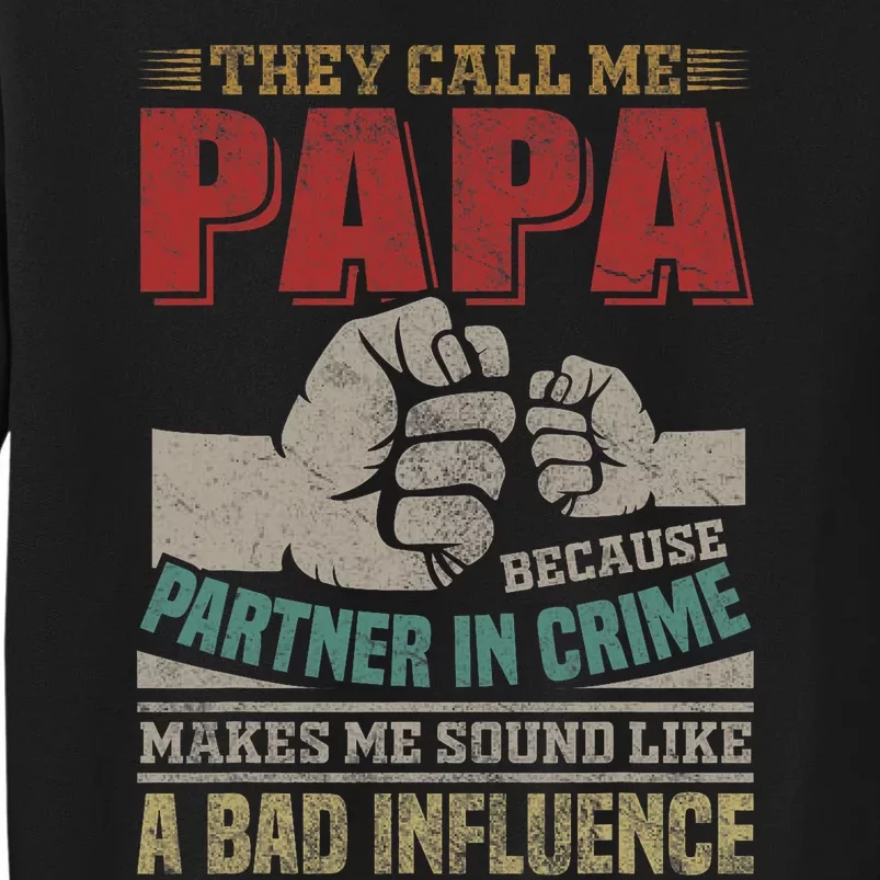 They Call Me Papa Because Partner In Crime Fathers Day Tall Sweatshirt