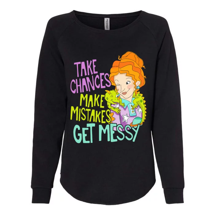 Take Chances Make Mistakes Get Messy Womens California Wash Sweatshirt