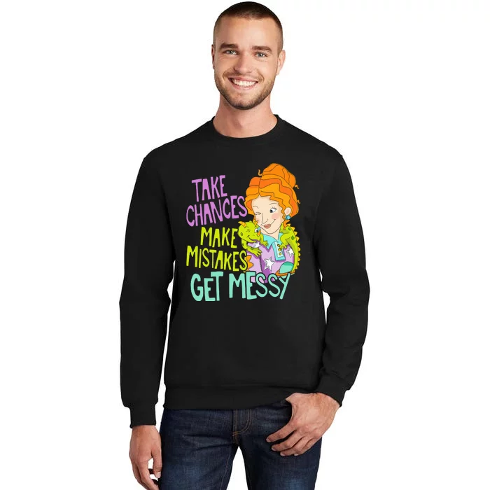 Take Chances Make Mistakes Get Messy Tall Sweatshirt