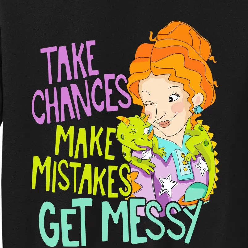 Take Chances Make Mistakes Get Messy Tall Sweatshirt