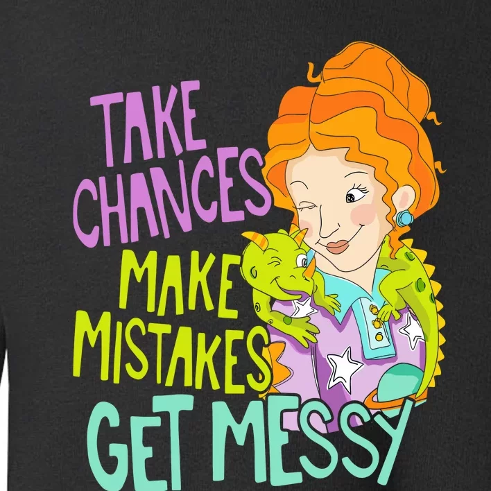 Take Chances Make Mistakes Get Messy Toddler Sweatshirt