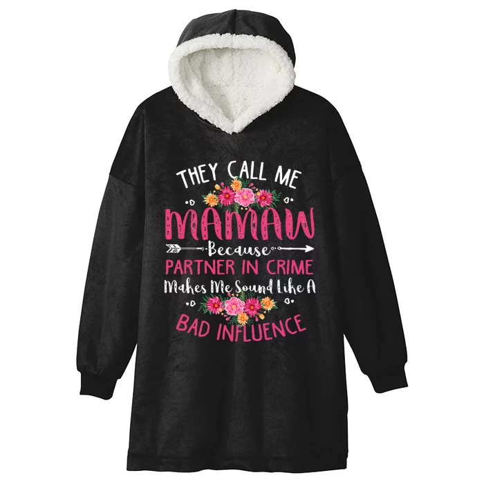 They Call Me Mamaw Because Partner In Crime florals Hooded Wearable Blanket