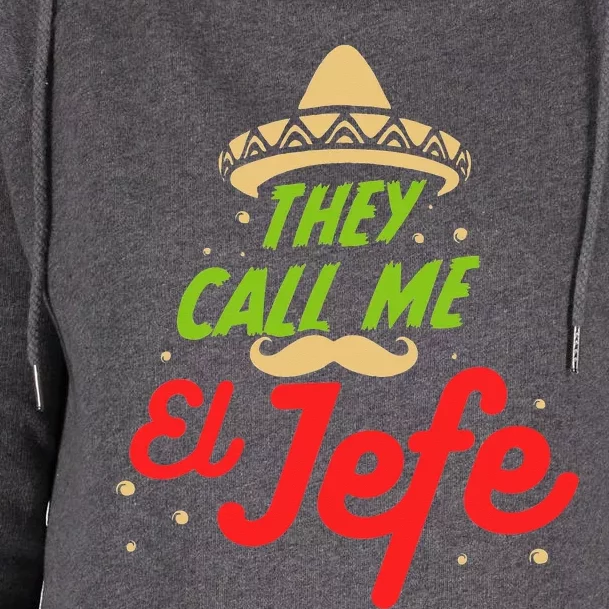 They Call me El Jefe - Employer Cinco de Mayo Gift Womens Funnel Neck Pullover Hood