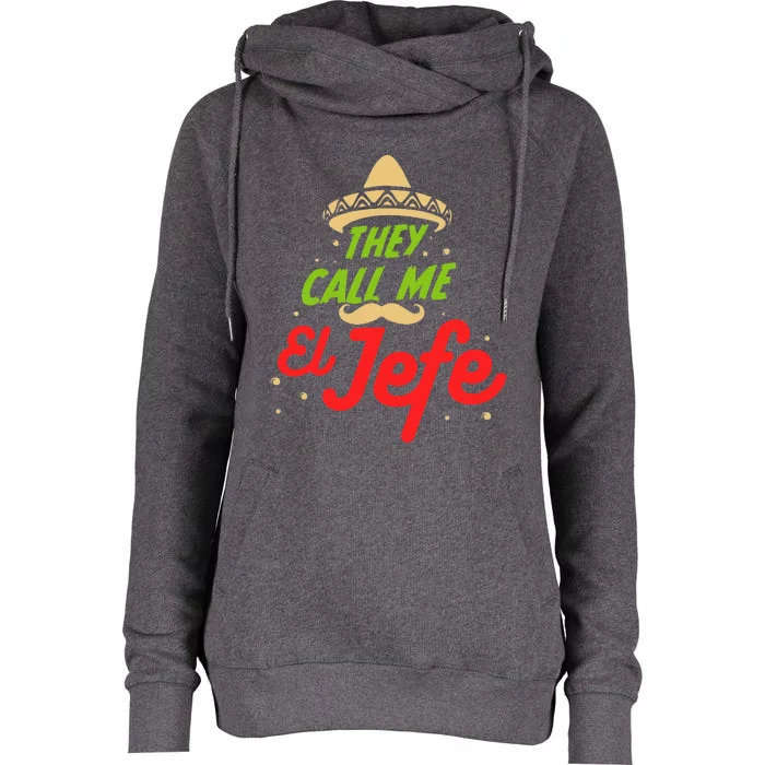 They Call me El Jefe - Employer Cinco de Mayo Gift Womens Funnel Neck Pullover Hood