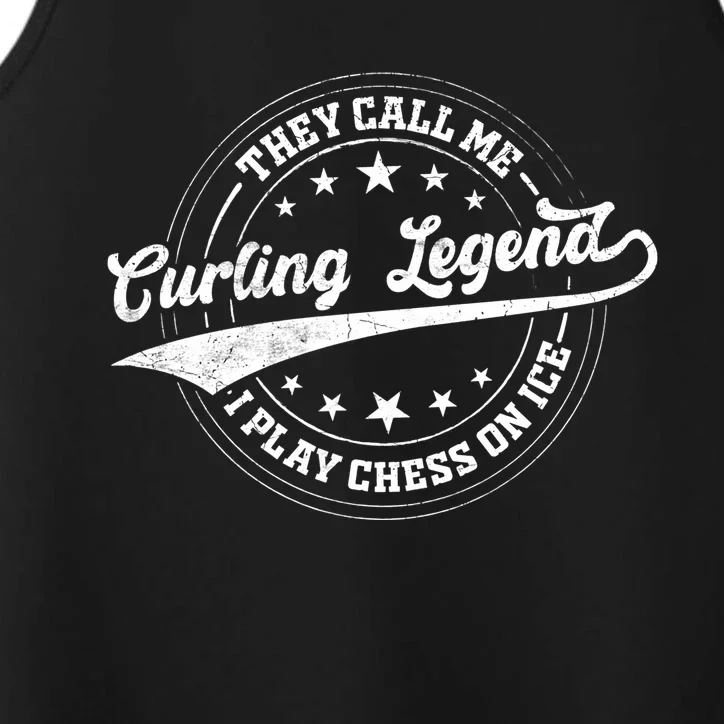 They Call Me Curling Legend I Play Chess On Ice Curling Gift Performance Tank