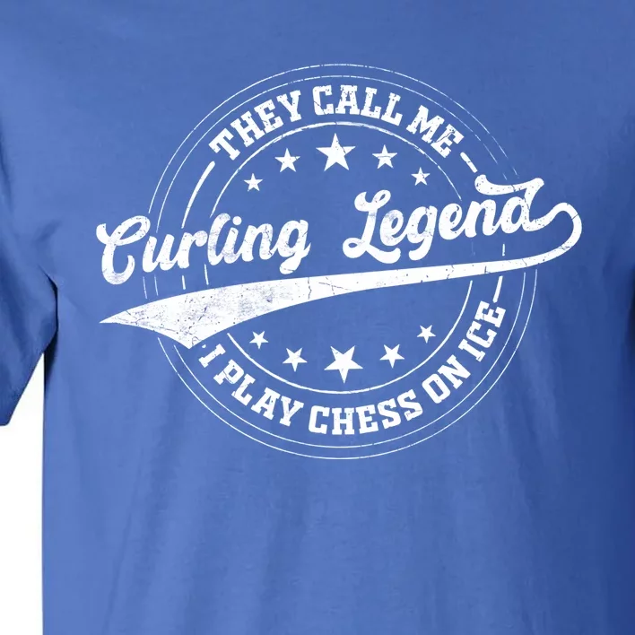 They Call Me Curling Legend I Play Chess On Ice Curling Gift Tall T-Shirt