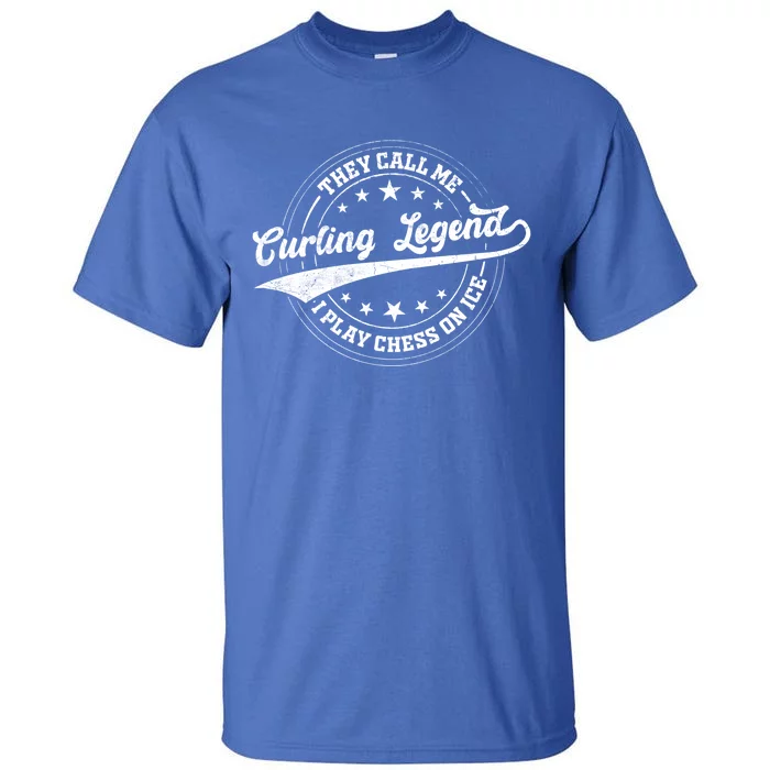 They Call Me Curling Legend I Play Chess On Ice Curling Gift Tall T-Shirt