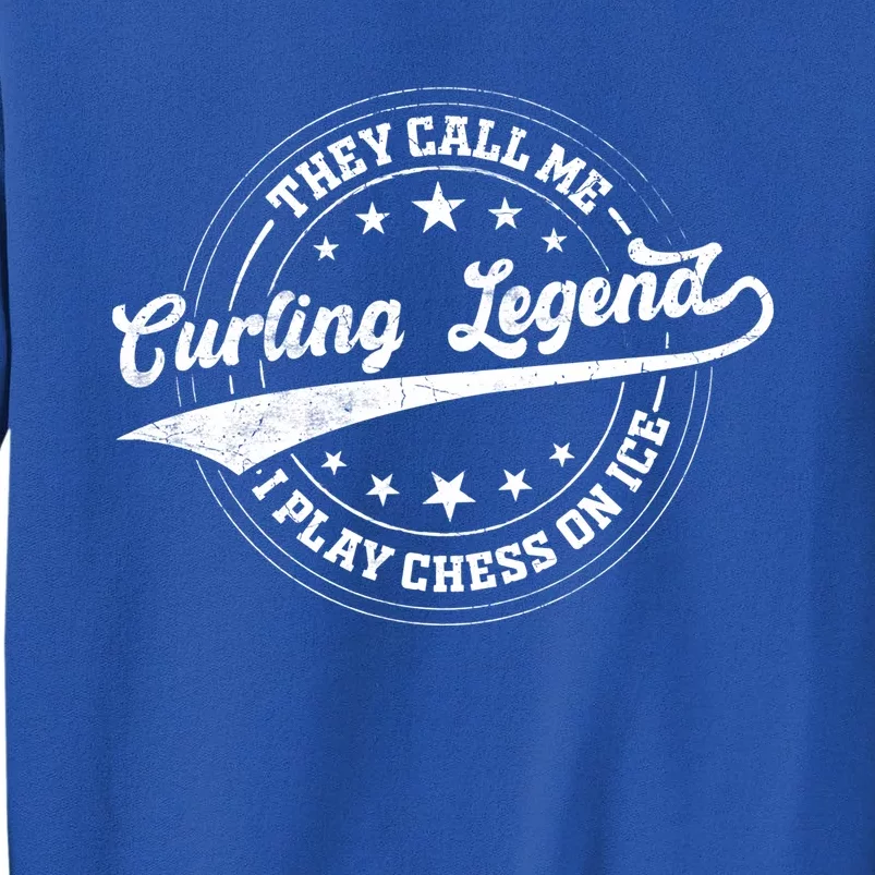 They Call Me Curling Legend I Play Chess On Ice Curling Gift Tall Sweatshirt