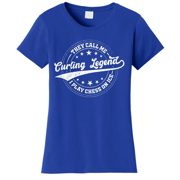 They Call Me Curling Legend I Play Chess On Ice Curling Gift Women's T-Shirt