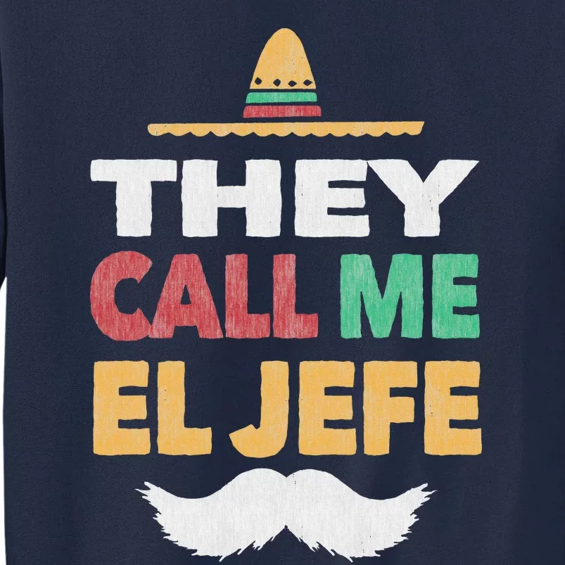 They Call Me El Jefe Fiesta Mexican Party Hat Gift Tee Tall Sweatshirt