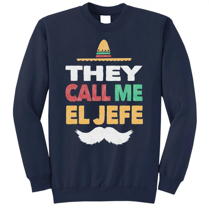 They Call Me El Jefe Fiesta Mexican Party Hat Gift Tee Tall Sweatshirt