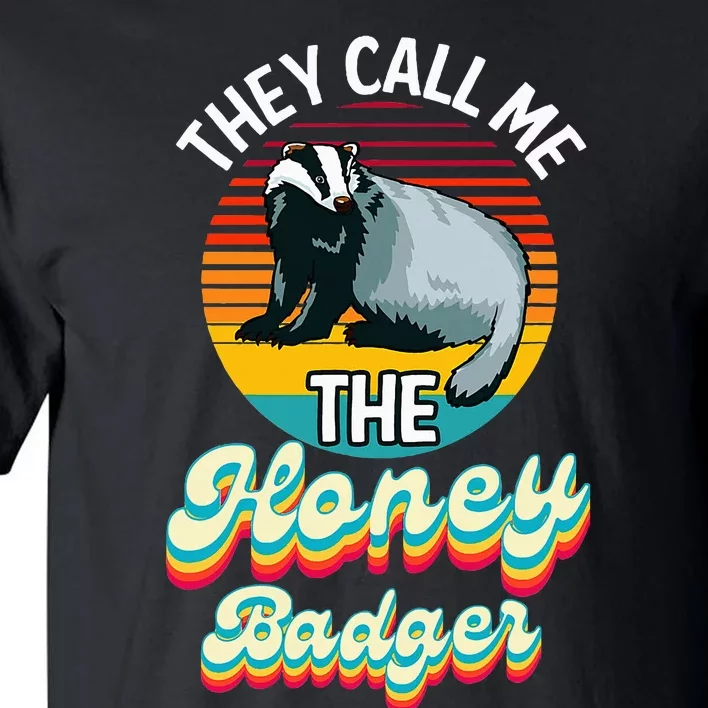 They Call Me The Honey Badger Tall T-Shirt