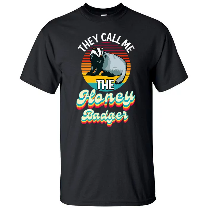 They Call Me The Honey Badger Tall T-Shirt