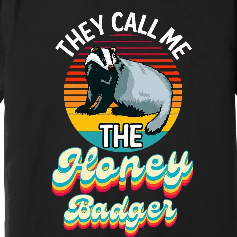 They Call Me The Honey Badger Premium T-Shirt