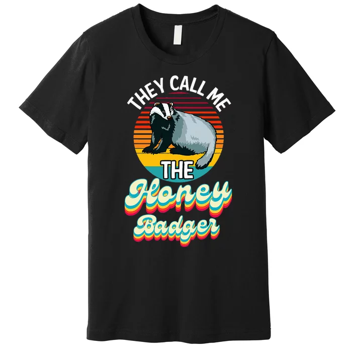 They Call Me The Honey Badger Premium T-Shirt