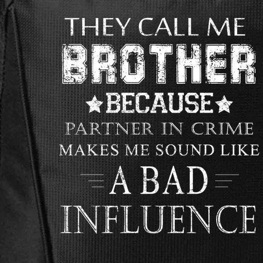 They Call Me Brother Because Partner In Crime City Backpack