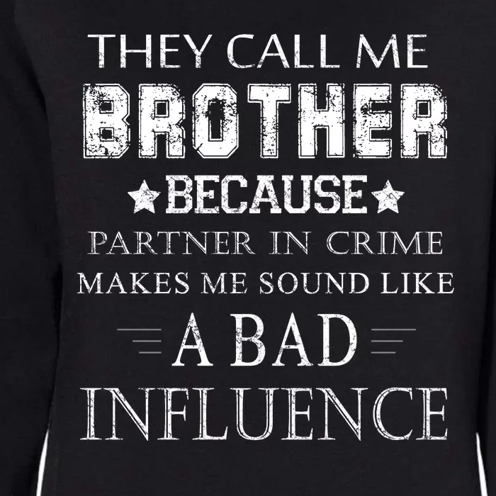 They Call Me Brother Because Partner In Crime Womens California Wash Sweatshirt