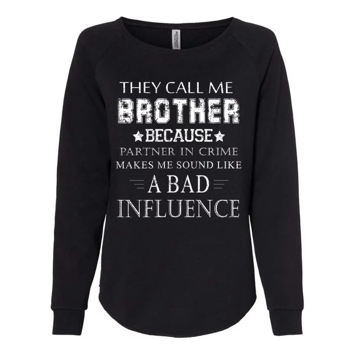 They Call Me Brother Because Partner In Crime Womens California Wash Sweatshirt