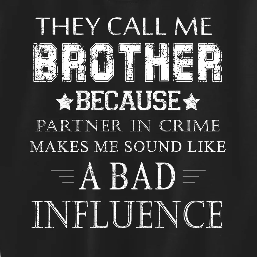 They Call Me Brother Because Partner In Crime Kids Sweatshirt