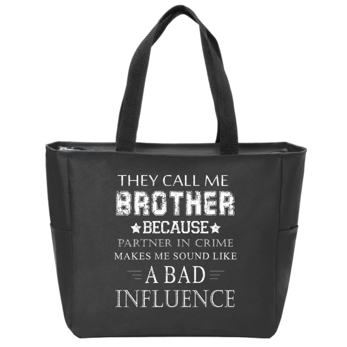 They Call Me Brother Because Partner In Crime Zip Tote Bag