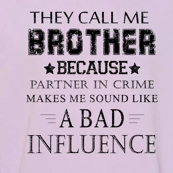 They Call Me Brother Because Partner In Crime Garment-Dyed Sweatshirt