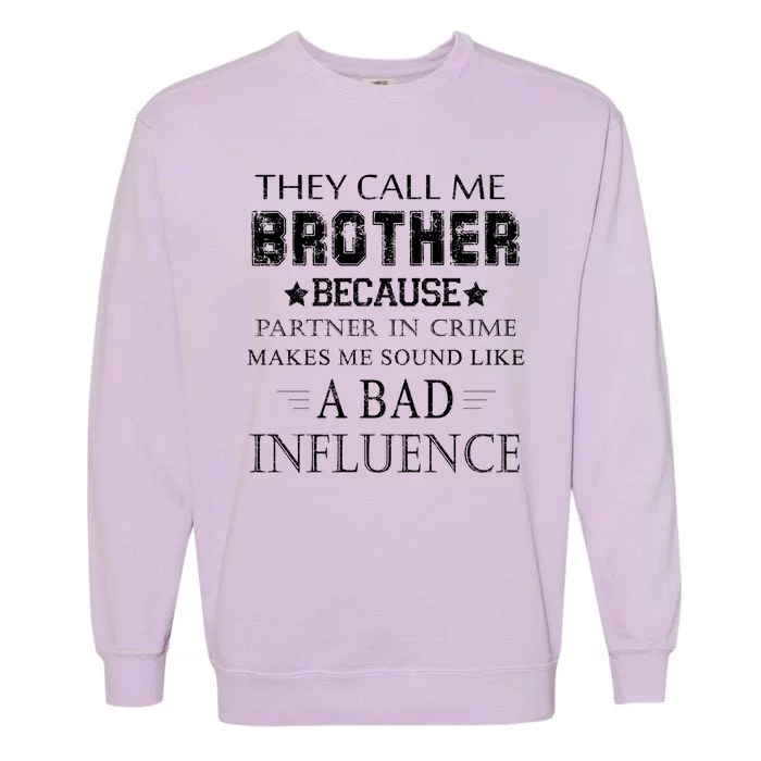 They Call Me Brother Because Partner In Crime Garment-Dyed Sweatshirt