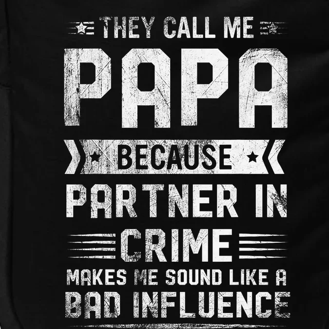 They Call Me Papa Because Partner In Crime Fathers Day Impact Tech Backpack