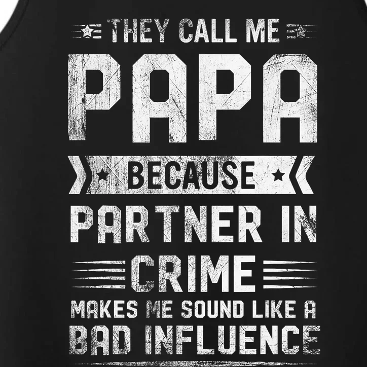 They Call Me Papa Because Partner In Crime Fathers Day Performance Tank