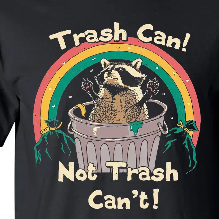 Trash Can Not Talker Can’T Tall T-Shirt